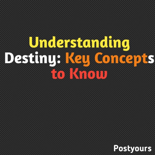 Understanding Destiny: Key Concepts to Know