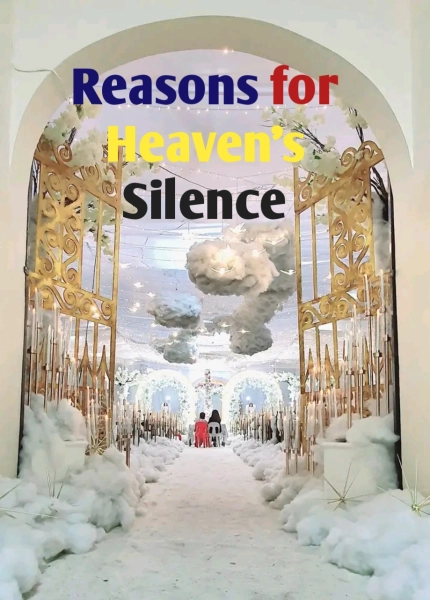 Reasons for Heaven's Silence